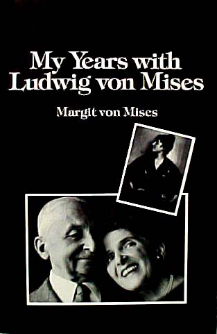 My Years With Ludwig von Mises by Margit von Mises